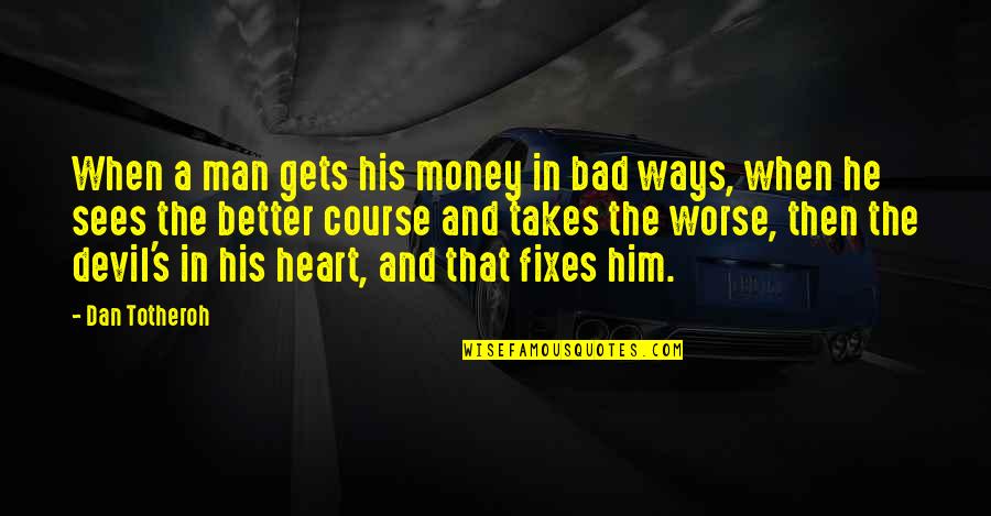 Buttitta Freeport Quotes By Dan Totheroh: When a man gets his money in bad
