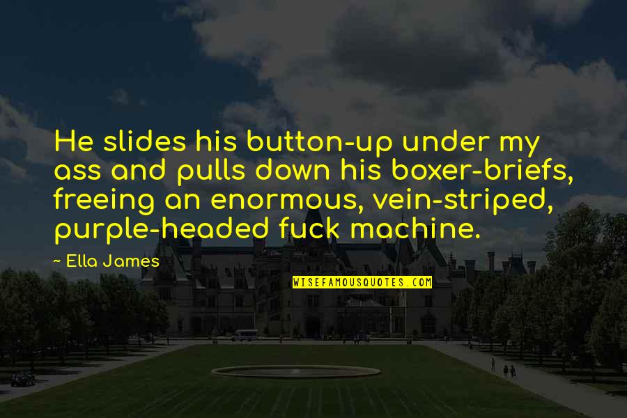 Button Up Quotes By Ella James: He slides his button-up under my ass and