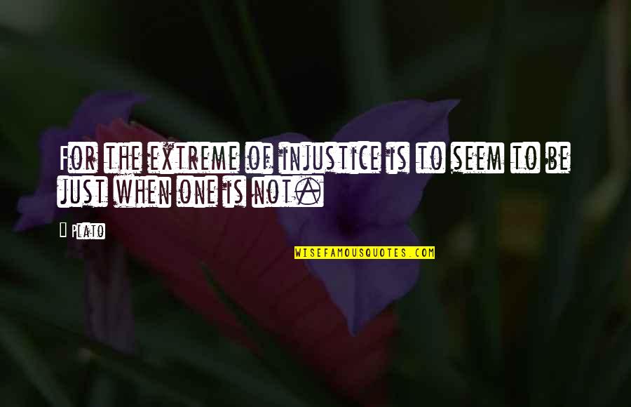 Buttoned Quotes By Plato: For the extreme of injustice is to seem