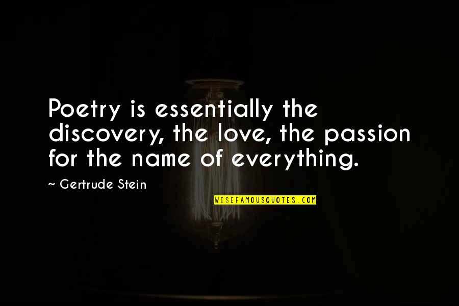 Buttoned Up Quotes By Gertrude Stein: Poetry is essentially the discovery, the love, the