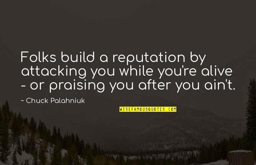 Buttoning Aid Quotes By Chuck Palahniuk: Folks build a reputation by attacking you while