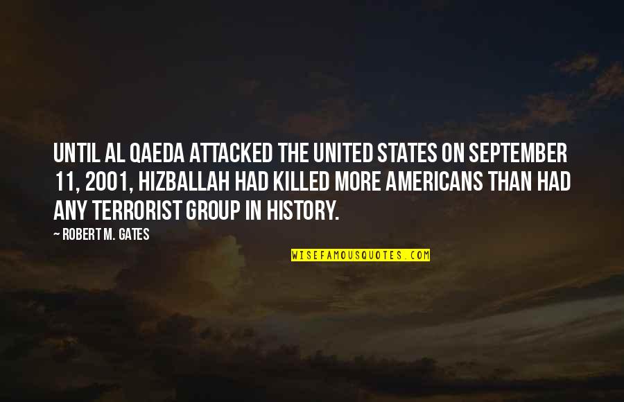 Buttoning Aid Quotes By Robert M. Gates: Until al Qaeda attacked the United States on