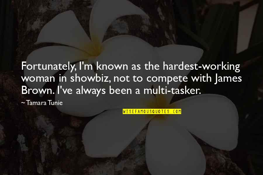 Buttoning On An Egg Quotes By Tamara Tunie: Fortunately, I'm known as the hardest-working woman in