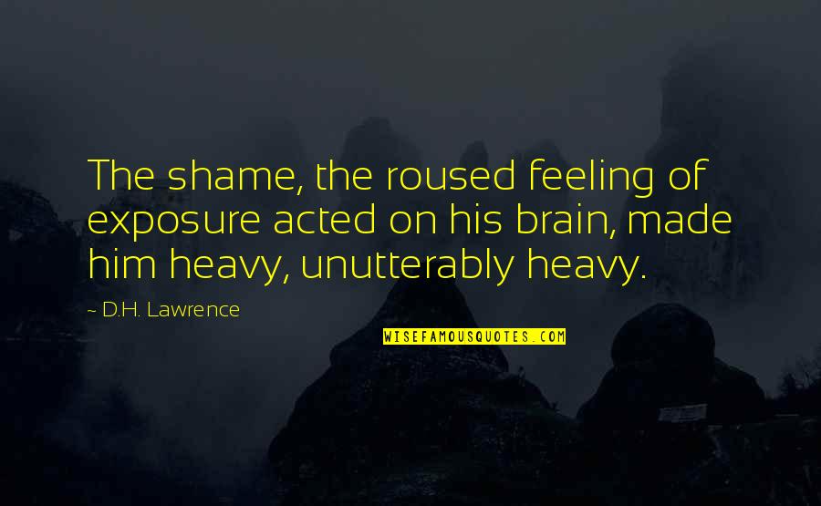 Buttonless Dress Quotes By D.H. Lawrence: The shame, the roused feeling of exposure acted