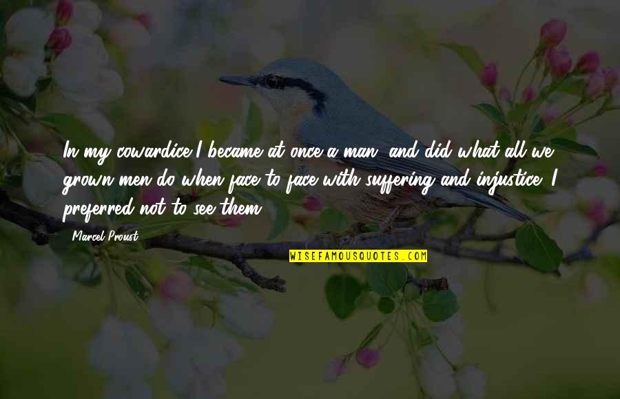 Buttwipe Quotes By Marcel Proust: In my cowardice I became at once a Buttwipe Quotes By Marcel Proust: In my cowardice I became at once a