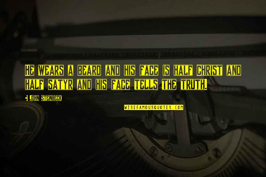 Butty Quotes By John Steinbeck: He wears a beard and his face is