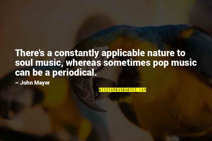 Butun Quotes By John Mayer: There's a constantly applicable nature to soul music,