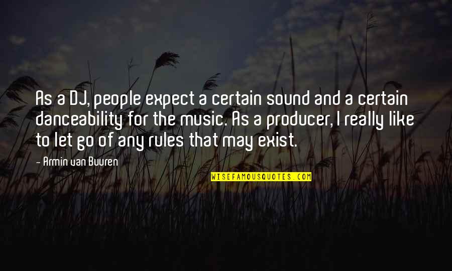Buuren Quotes By Armin Van Buuren: As a DJ, people expect a certain sound