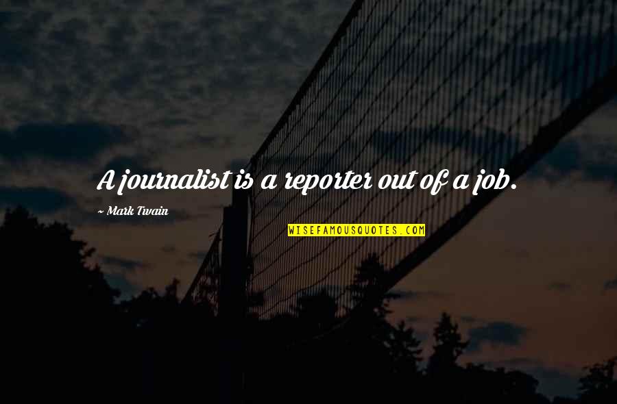 Buwan Ng Wika 2015 Quotes By Mark Twain: A journalist is a reporter out of a
