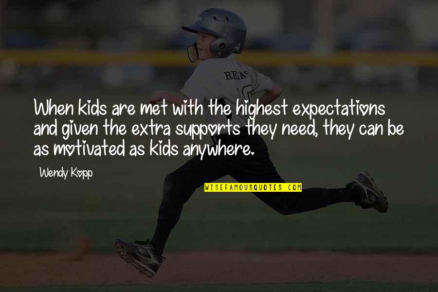 Buxom Quotes By Wendy Kopp: When kids are met with the highest expectations