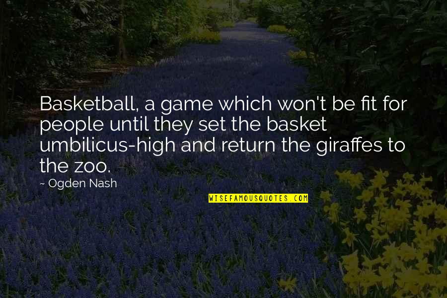 Buy And Hold Quotes By Ogden Nash: Basketball, a game which won't be fit for