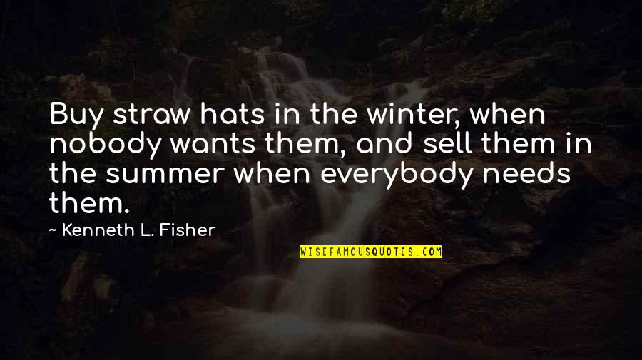 Buy And Sell Quotes By Kenneth L. Fisher: Buy straw hats in the winter, when nobody