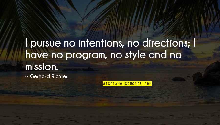Buy Baking Quotes By Gerhard Richter: I pursue no intentions, no directions; I have