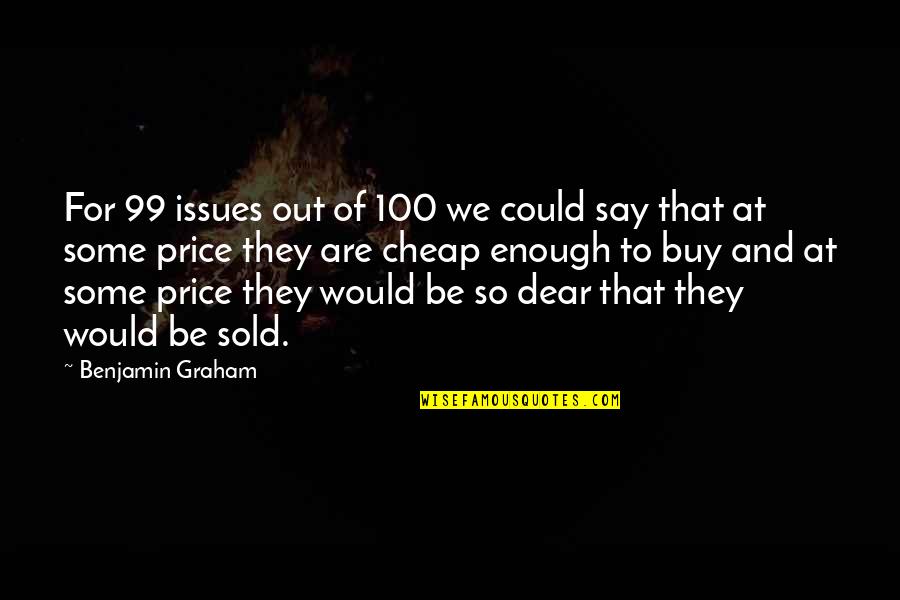 Buy Cheap Quotes By Benjamin Graham: For 99 issues out of 100 we could