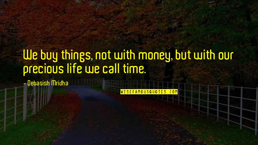 Buy Happiness Quotes By Debasish Mridha: We buy things, not with money, but with