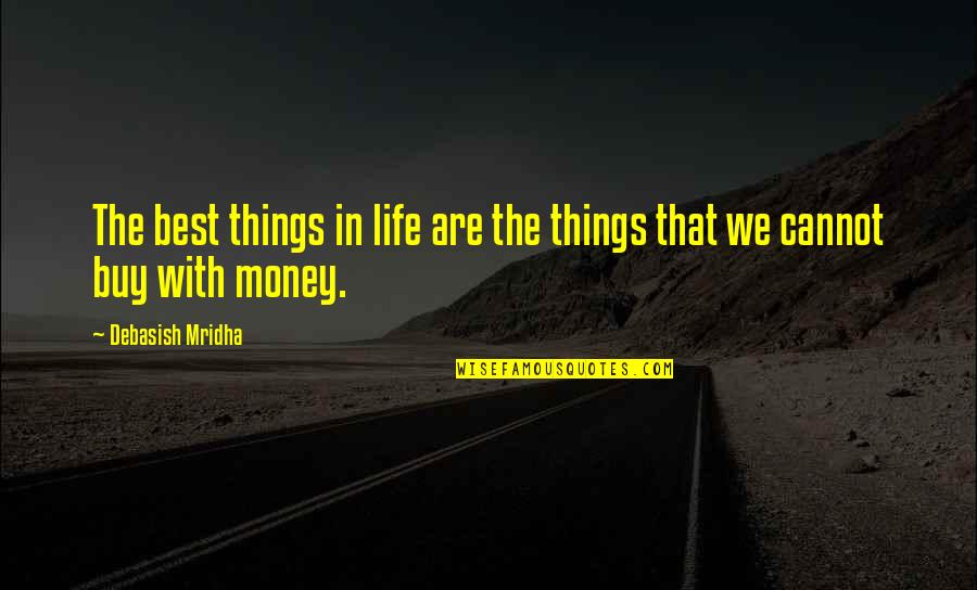 Buy Happiness Quotes By Debasish Mridha: The best things in life are the things