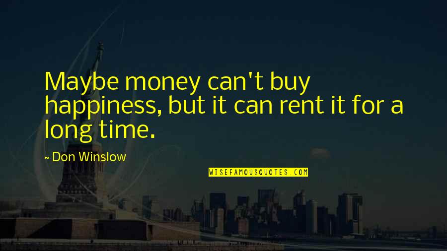 Buy Happiness Quotes By Don Winslow: Maybe money can't buy happiness, but it can