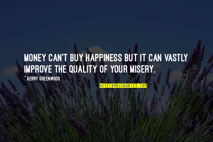 Buy Happiness Quotes By Kerry Greenwood: Money can't buy happiness but it can vastly