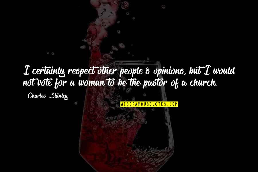 Buy Hard Sell Hard Quotes By Charles Stanley: I certainly respect other people's opinions, but I Buy Hard Sell Hard Quotes By Charles Stanley: I certainly respect other people's opinions, but I