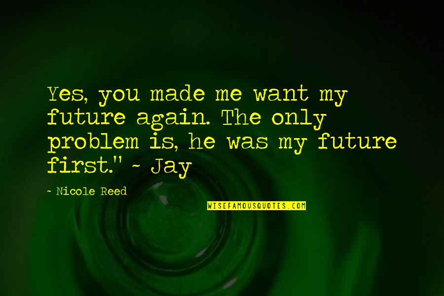 Buy Hat Quotes By Nicole Reed: Yes, you made me want my future again. Buy Hat Quotes By Nicole Reed: Yes, you made me want my future again.