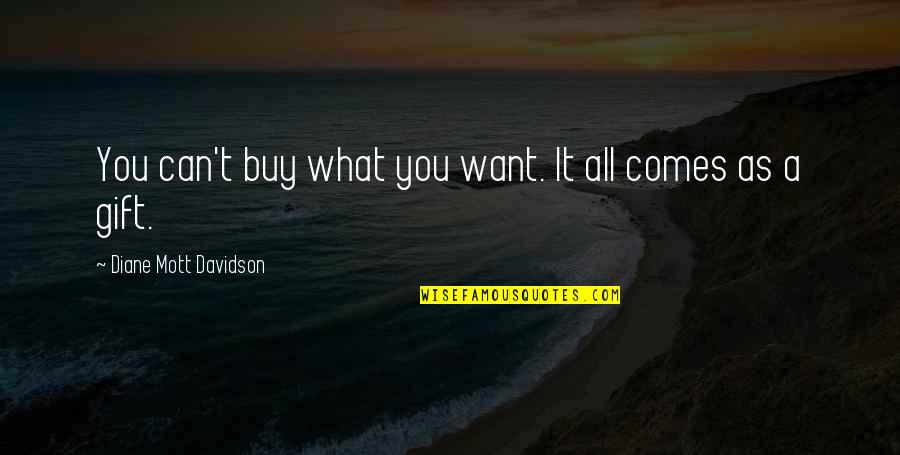 Buy Love Quotes By Diane Mott Davidson: You can't buy what you want. It all