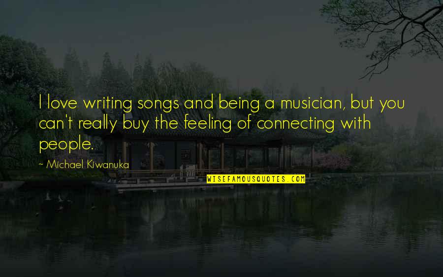 Buy Love Quotes By Michael Kiwanuka: I love writing songs and being a musician,