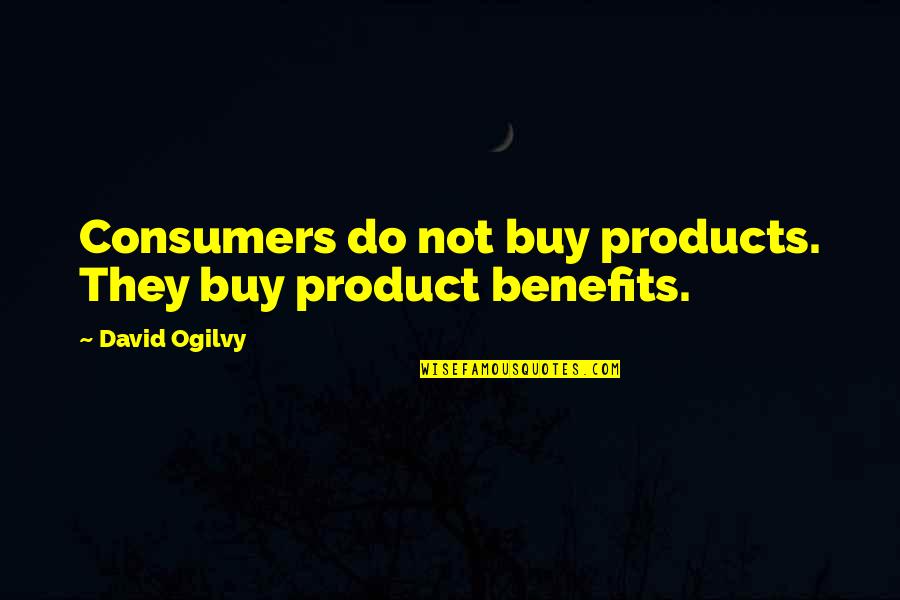 Buy My Product Quotes By David Ogilvy: Consumers do not buy products. They buy product