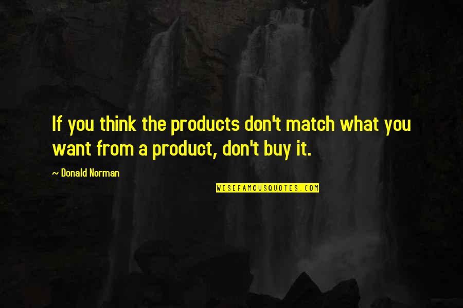 Buy My Product Quotes By Donald Norman: If you think the products don't match what