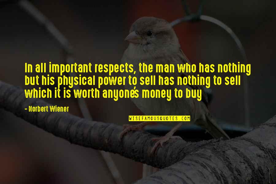 Buy Nothing Quotes By Norbert Wiener: In all important respects, the man who has