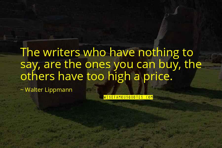 Buy Nothing Quotes By Walter Lippmann: The writers who have nothing to say, are