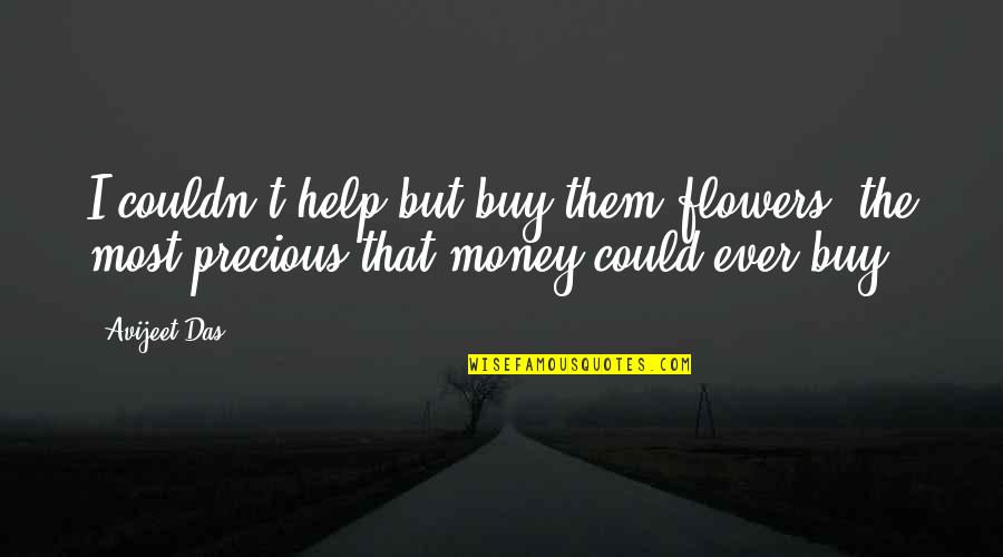Buy Quotes By Avijeet Das: I couldn't help but buy them flowers, the