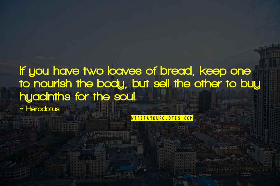 Buy Sell Quotes By Herodotus: If you have two loaves of bread, keep