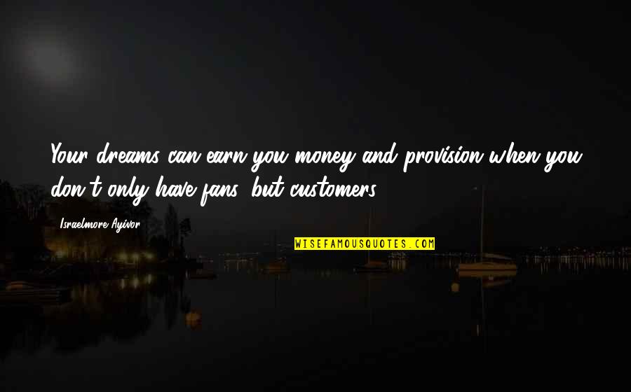 Buy Sell Quotes By Israelmore Ayivor: Your dreams can earn you money and provision