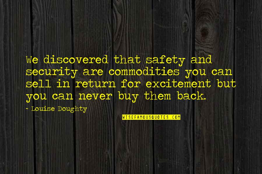 Buy Sell Quotes By Louise Doughty: We discovered that safety and security are commodities
