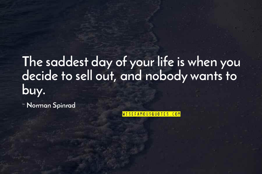 Buy Sell Quotes By Norman Spinrad: The saddest day of your life is when