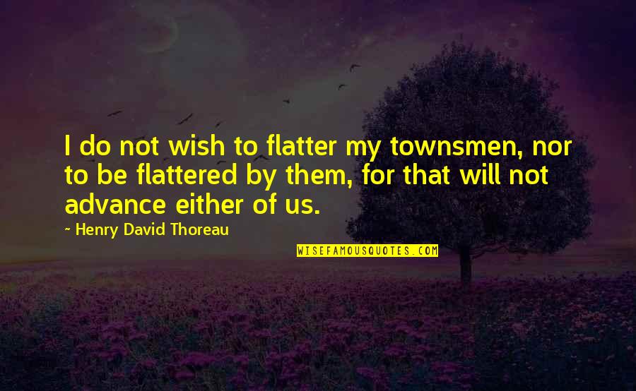 Buy To Let Building Insurance Quotes By Henry David Thoreau: I do not wish to flatter my townsmen,