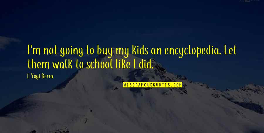 Buy To Let Quotes By Yogi Berra: I'm not going to buy my kids an
