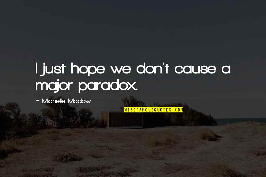 Buy Used Car Quotes By Michelle Madow: I just hope we don't cause a major Buy Used Car Quotes By Michelle Madow: I just hope we don't cause a major