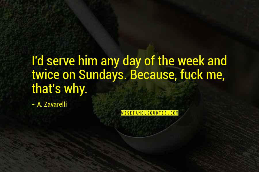 Buyable Quotes By A. Zavarelli: I'd serve him any day of the week