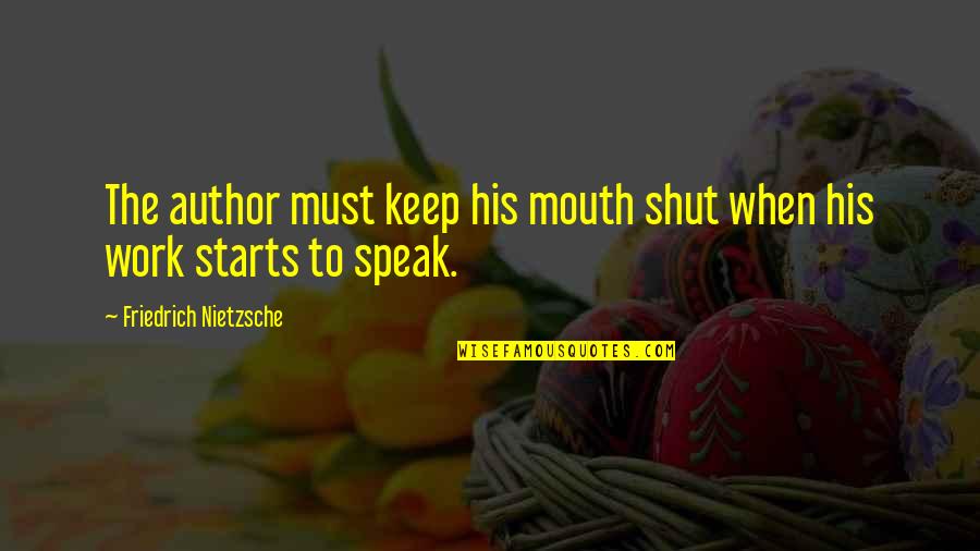 Buyanalogman Quotes By Friedrich Nietzsche: The author must keep his mouth shut when