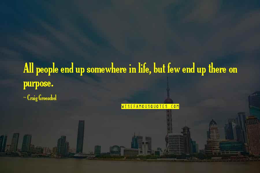 Buyandhold Quotes By Craig Groeschel: All people end up somewhere in life, but
