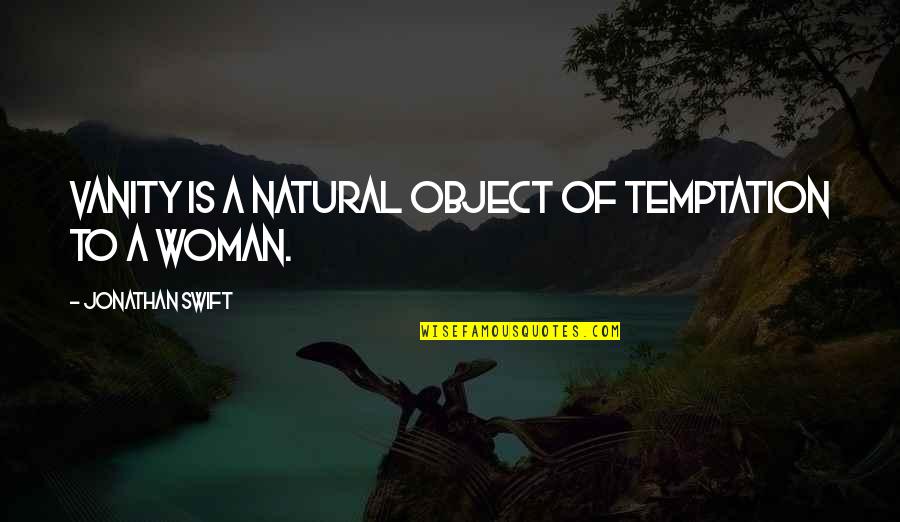 Buycks13 Quotes By Jonathan Swift: Vanity is a natural object of temptation to Buycks13 Quotes By Jonathan Swift: Vanity is a natural object of temptation to