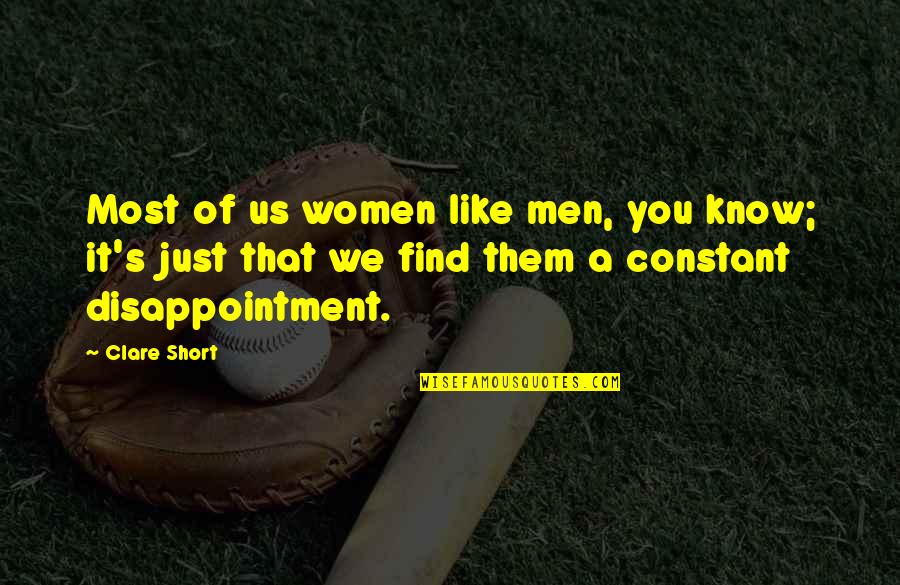 Buyduplicator Quotes By Clare Short: Most of us women like men, you know;