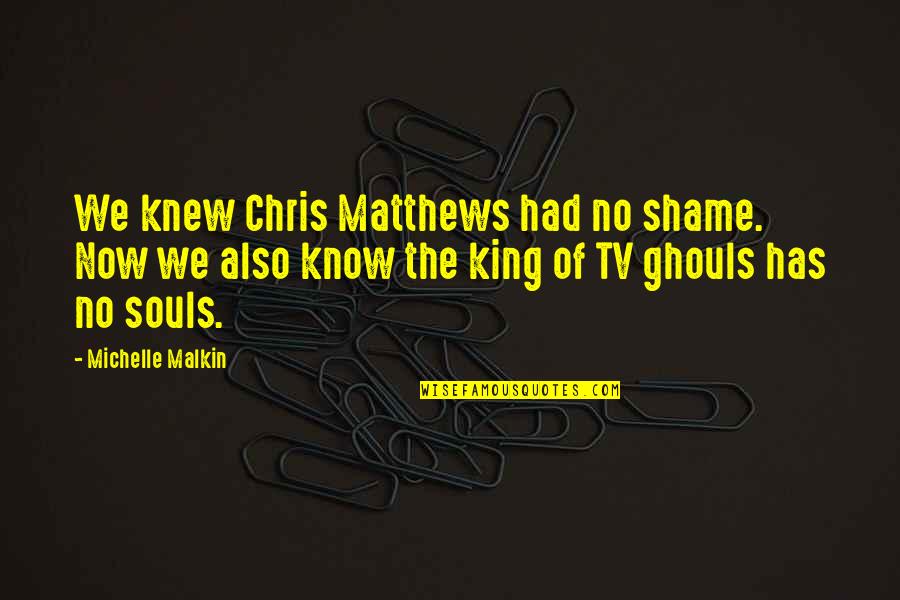 Buyer Persona Quotes By Michelle Malkin: We knew Chris Matthews had no shame. Now