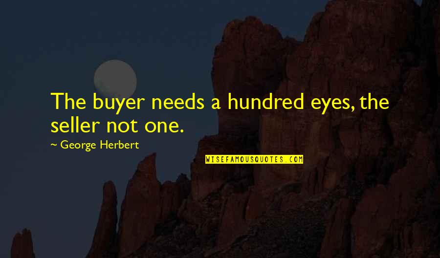 Buyer Quotes By George Herbert: The buyer needs a hundred eyes, the seller