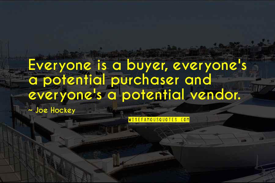 Buyer Quotes By Joe Hockey: Everyone is a buyer, everyone's a potential purchaser