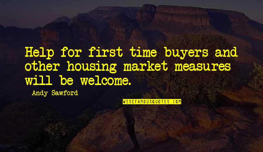Buyers Market Quotes By Andy Sawford: Help for first time buyers and other housing