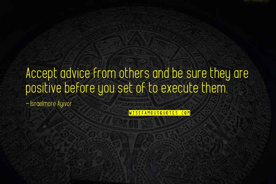 Buyer's Remorse Quotes By Israelmore Ayivor: Accept advice from others and be sure they