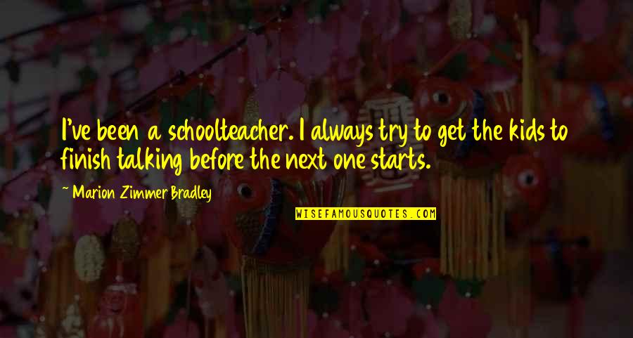 Buying A New Car Quotes By Marion Zimmer Bradley: I've been a schoolteacher. I always try to