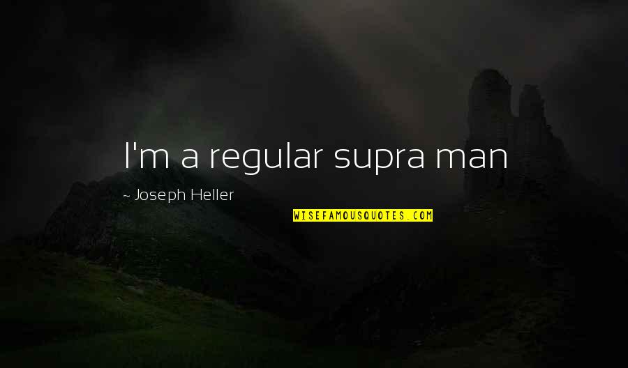 Buying A Wedding Dress Quotes By Joseph Heller: I'm a regular supra man